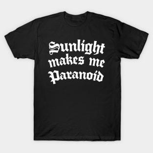 Sunlight Makes Me Paranoid T-Shirt